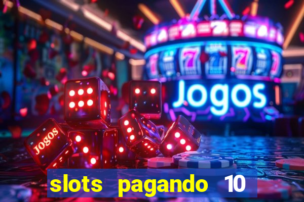 slots pagando 10 no cadastro